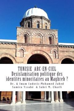 portada Tunisie Arc-en-Ciel: Desislamisation politique des identites minoritaires au Maghreb ? (in French)