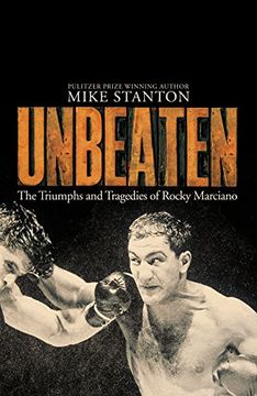 portada Unbeaten: The Triumphs and Tragedies of Rocky Marciano (English Edition)