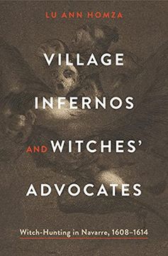 portada Village Infernos and Witches’ Advocates: Witch-Hunting in Navarre, 1608–1614 (Iberian Encounter and Exchange, 475–1755) (in English)