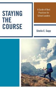 portada Staying the Course: A Guide of Best Practices for School Leaders (in English)