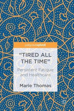 portada "Tired All the Time": Persistent Fatigue and Healthcare (in English)