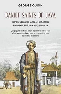 portada Bandit Saints of Java: How Java's Eccentric Saints Are Challenging Fundamentalist Islam in Modern Indonesia