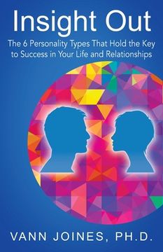 portada Insight Out: The 6 Personality Types That Hold the key to Success in Your Life and Relationships (en Inglés)