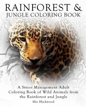 portada Rainforest & Jungle Coloring Book: A Stress Management Adult Coloring Book of Wild Animals from the Rainforest and Jungle (en Inglés)