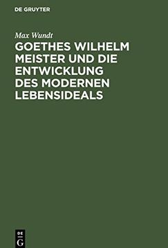 portada Goethes Wilhelm Meister und die Entwicklung des Modernen Lebensideals (German Edition) [Hardcover ] (in German)