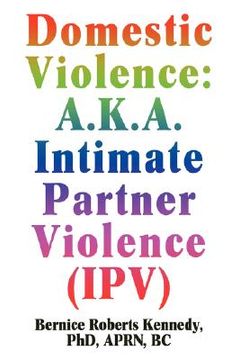 portada domestic violence: a.k.a. intimate partner violence (ipv) (en Inglés)