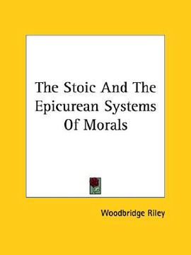 portada the stoic and the epicurean systems of morals (en Inglés)