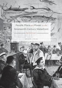 portada People, Place and Power on the Nineteenth-Century Waterfront: Sailortown (en Inglés)