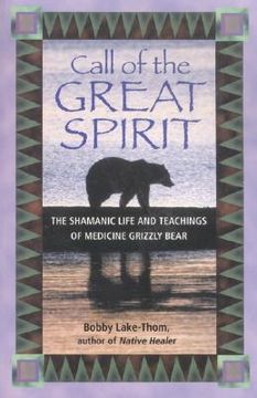 portada call of the great spirit: the shamanic life and teachings of medicine grizzly bear (en Inglés)