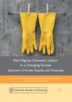portada Paid Migrant Domestic Labour in a Changing Europe: Questions of Gender Equality and Citizenship (en Inglés)