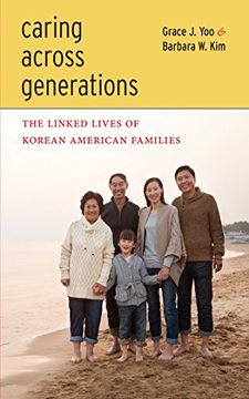 portada Caring Across Generations: The Linked Lives of Korean American Families (en Inglés)