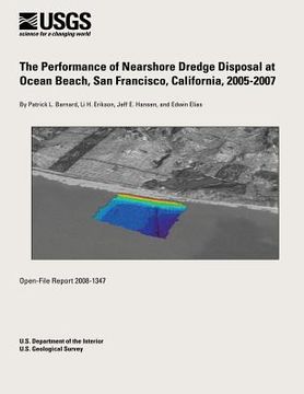 portada The Performance of Nearshore Dredge Disposal at Ocean Beach, San Francisco, California, 2005-2007 (en Inglés)
