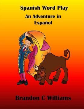 portada Spanish Wordplay: An Adventure in Español (en Inglés)