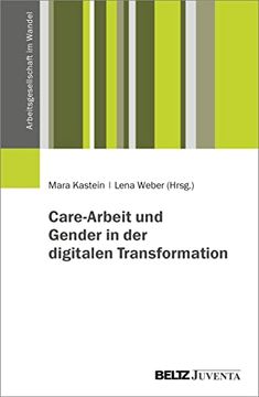 portada Care-Arbeit und Gender in der Digitalen Transformation (Arbeitsgesellschaft im Wandel) (en Alemán)