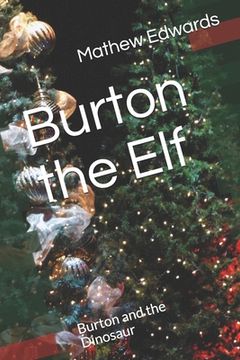 portada Burton the Elf: Burton and the Dinosaur (en Inglés)