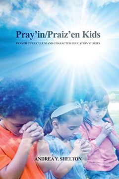 portada Pray'in/Praiz'en Kids: Prayer Curriculum and Character Education Stories (en Inglés)