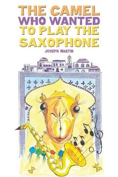 portada The Camel who Wanted to Play the Saxophone 