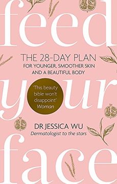 portada Feed Your Face: The 28-day plan for younger, smoother skin and a beautiful body