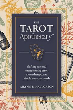 portada The Tarot Apothecary: Shifting Personal Energies Using Tarot, Aromatherapy, and Simple Everyday Rituals (en Inglés)