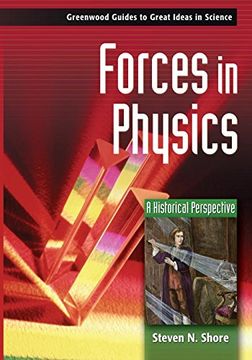 portada Forces in Physics: A Historical Perspective (Greenwood Guides to Great Ideas in Science) (en Inglés)