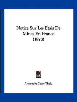 portada Notice Sur Les Etais De Mines En France (1878) (in French)