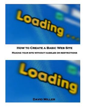 portada How to Create a Basic Web Site: Making Your Site Without Hassles or Restrictions (en Inglés)