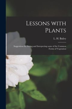 portada Lessons With Plants: Suggestions for Seeing and Interpreting Some of the Common Forms of Vegetation (en Inglés)