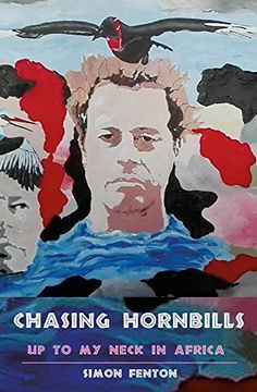 portada Chasing Hornbills: Up to My Neck in Africa (en Inglés)