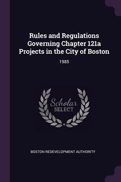 portada Rules and Regulations Governing Chapter 121a Projects in the City of Boston: 1985