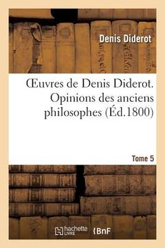 portada Oeuvres de Denis Diderot. Opinions Des Anciens Philosophes T. 05 (en Francés)