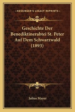 portada Geschichte Der Benediktinerabtei St. Peter Auf Dem Schwarzwald (1893) (in German)