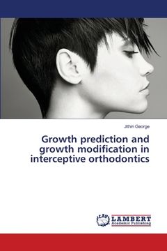 portada Growth prediction and growth modification in interceptive orthodontics (en Inglés)