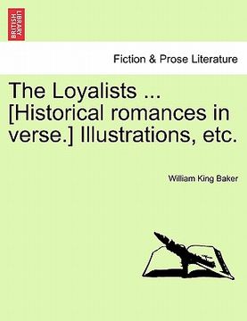 portada the loyalists ... [historical romances in verse.] illustrations, etc.