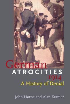 portada German Atrocities, 1914: A History of Denial (en Inglés)