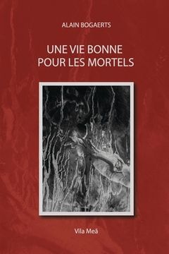 portada Une vie bonne pour les mortels.: (Emprunts et fabulations) (en Francés)