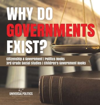 portada Why Do Governments Exist? Citizenship & Government Politics Books 3rd Grade Social Studies Children's Government Books (en Inglés)