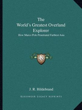portada the world's greatest overland explorer: how marco polo penetrated farthest asia (en Inglés)