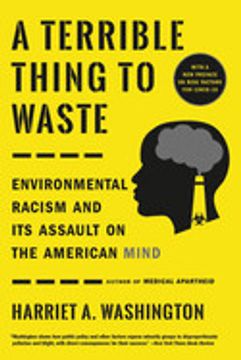 portada A Terrible Thing to Waste: Environmental Racism and its Assault on the American Mind (in English)
