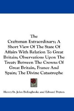 portada the craftsman extraordinary; a short view of the state of affairs with relation to great britain; observations upon the treaty between the crowns of g (en Inglés)