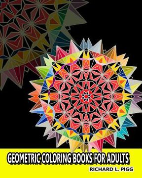 portada Geometric Coloring Books for Adults: A Geometric Mandalas Pattern Coloring Book for Adults (en Inglés)