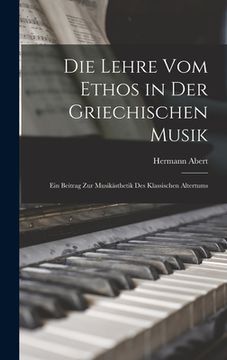 portada Die Lehre Vom Ethos in Der Griechischen Musik: Ein Beitrag Zur Musikästhetik Des Klassischen Altertums (en Alemán)