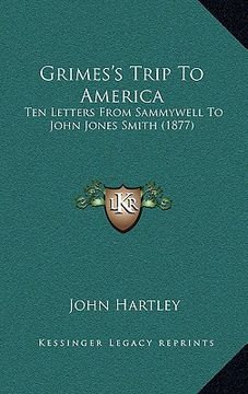 portada grimes's trip to america: ten letters from sammywell to john jones smith (1877) (en Inglés)