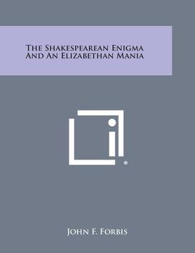 portada The Shakespearean Enigma and an Elizabethan Mania (en Inglés)