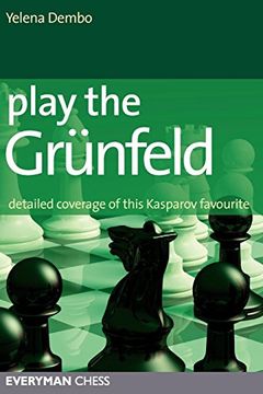 portada Play the Grunfeld: Detailed Coverage of This Kasparov Favourite (en Inglés)