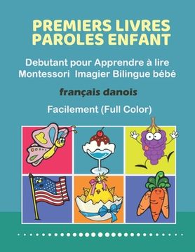 portada Premiers Livres Paroles Enfant Debutant pour Apprendre à lire Montessori Imagier Bilingue bébé Français danois Facilement (Full Color): 200 Basic word (en Francés)