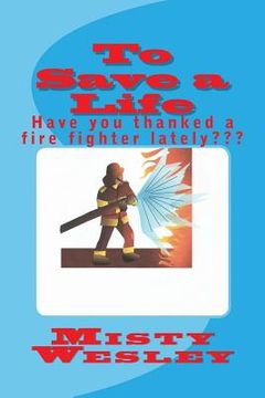 portada To Save a Life: Have you thanked a fire fighter lately (in English)