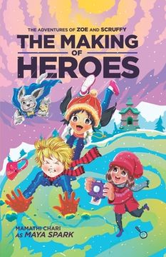portada The Making of Heroes: The Adventures of Zoe and Scruffy (en Inglés)