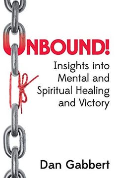portada Unbound! Insights Into Mental and Spiritual Healing and Victory (en Inglés)