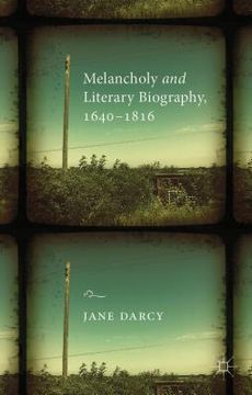 portada Melancholy and Literary Biography, 1640-1816