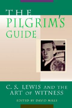 portada the pilgrim's guide: c. s. lewis and the art of witness (en Inglés)